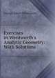 Exercises in Wentworth's Analytic Geometry: With Solutions, G. A. Wentworth 