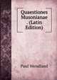 Quaestiones Musonianae . (Latin Edition), Paul Wendland 