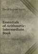 Essentials of Arithmetic: Intermediate Book, Smith, David Eugene, 1860-1944 