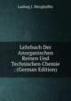Lehrbuch Der Anorganischen Reinen Und Technischen Chemie . (German Edition), Ludwig J. Wenghoffer 