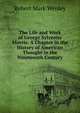 The Life and Work of George Sylvester Morris: A Chapter in the History of American Thought in the Nineteenth Century, Robert Mark Wenley 