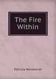 The Fire Within, Patricia Wentworth 