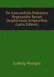 De Anaxandrida Polemone Hegesandro Rerum Delphicarum Scriptoribus (Latin Edition), Ludwig Weniger 