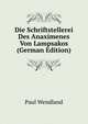 Die Schriftstellerei Des Anaximenes Von Lampsakos (German Edition), Paul Wendland 