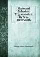 Plane and Spherical Trigonometry: By G. A. Wentworth, G. A. Wentworth 