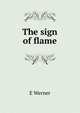 The sign of flame, E Werner 