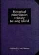 Historical miscellanies relating to Long Island, Charles J. b. 1887 Werner 