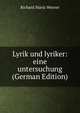 Lyrik und lyriker: eine untersuchung (German Edition), Richard Maria Werner 