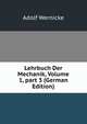 Lehrbuch Der Mechanik, Volume 1, part 3 (German Edition), Adolf Wernicke 