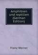 Amphibien und reptilien (German Edition), Franz Werner 