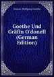 Goethe Und Gr?fin O'donell (German Edition), Johann Wolfgang Goethe 