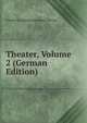 Theater, Volume 2 (German Edition), Friedrich Ludwig Zacharias Werner 
