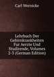 Lehrbuch Der Gehirnkrankheiten Fur Aerzte Und Studirende, Volumes 2-3 (German Edition), Carl Wernicke 