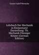 Lehrbuch Der Mechanik in Elementarer Darstellung: Th. Mechanik Flussiger Korper (German Edition), Gustav Adolf Wernicke 