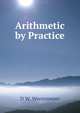 Arithmetic by Practice, D W. Werremeyer 