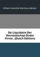 De Liquidatie Der Vennootschap Onder Firma . (Dutch Edition), Willem Hendrik Martinus Werker 