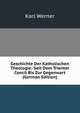 Geschichte Der Katholischen Theologie: Seit Dem Trienter Concil Bis Zur Gegenwart (German Edition), Karl Werner 