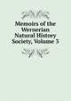Memoirs of the Wernerian Natural History Society, Volume 3, 