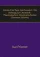Alcuin Und Sein Jahrhundert: Ein Beitrag Zur Christlich-Theologischen Literargeschichte (German Edition), Karl Werner 