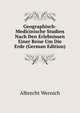 Geographisch-Medicinische Studien Nach Den Erlebnissen Einer Reise Um Die Erde (German Edition), Albrecht Wernich 