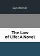 The Law of Life: A Novel, Carl Werner 