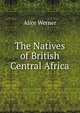 The Natives of British Central Africa, Alice Werner 