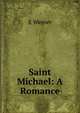 Saint Michael: A Romance, E Werner 