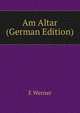 Am Altar (German Edition), E Werner 