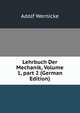 Lehrbuch Der Mechanik, Volume 1, part 2 (German Edition), Adolf Wernicke 