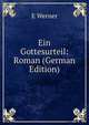 Ein Gottesurteil: Roman (German Edition), E Werner 