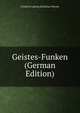 Geistes-Funken (German Edition), Friedrich Ludwig Zacharias Werner 