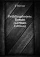 Fruhlingsboten: Roman (German Edition), E Werner 