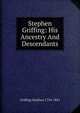 Stephen Griffing: His Ancestry And Descendants, Griffing Stephen 1754-1841 