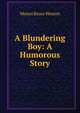 A Blundering Boy: A Humorous Story, Munro Bruce Weston 