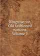 Ringrove; or, Old fashioned notions Volume 1, 