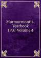 Murmurmontis: Yearbook 1907 Volume 4, 