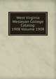 West Virginia Wesleyan College Catalog: 1908 Volume 1908, 