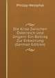 Die Krise Zwischen Osterreich Und Ungarn: Ein Beitrag Zur Entwirrung (German Edition), Philipp Westphal 