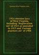 1914 election laws of West Virginia, including "Registration act" of 1911 as amended in 1913 and "Corrupt practices act" of 1908, Statutes West Virginia. Laws 