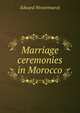 Marriage ceremonies in Morocco, Westermarck, Edward, 1862-1939 