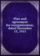 Plan and agreement for reorganization, dated December 15, 1915, 