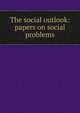 The social outlook: papers on social problems, 