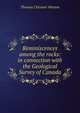 Reminiscences among the rocks: in connection with the Geological Survey of Canada, Thomas Chesmer Weston 