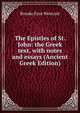 The Epistles of St. John: the Greek text, with notes and essays (Ancient Greek Edition), Westcott Brooke Foss 