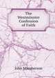 The Westminster Confession of Faith, John Macpherson 
