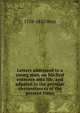 Letters addressed to a young man, on his first entrance into life, and adpated to the peculiar circumstances of the present times, 1758-1852 West 