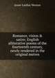 Romance, vision & satire; English alliterative poems of the fourteenth century, newly rendered in the original metres, Jessie Laidlay Weston 