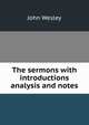 The sermons with introductions analysis and notes, John Wesley 