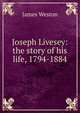 Joseph Livesey: the story of his life, 1794-1884, James Weston 
