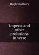 Imperia and other prolusions in verse, Hugh Westbury 